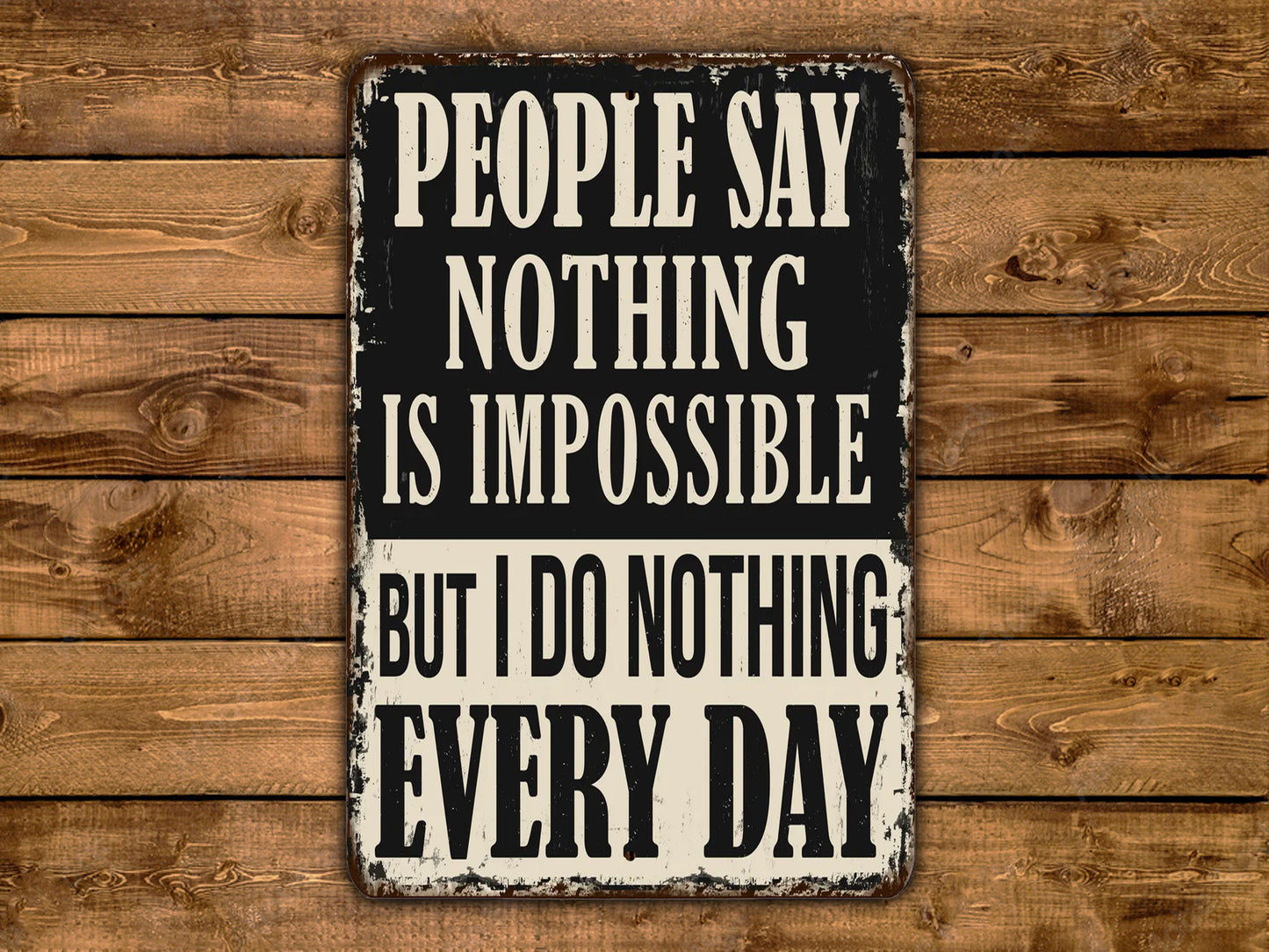 a sign that says people say nothing is impossible but i do nothing every day