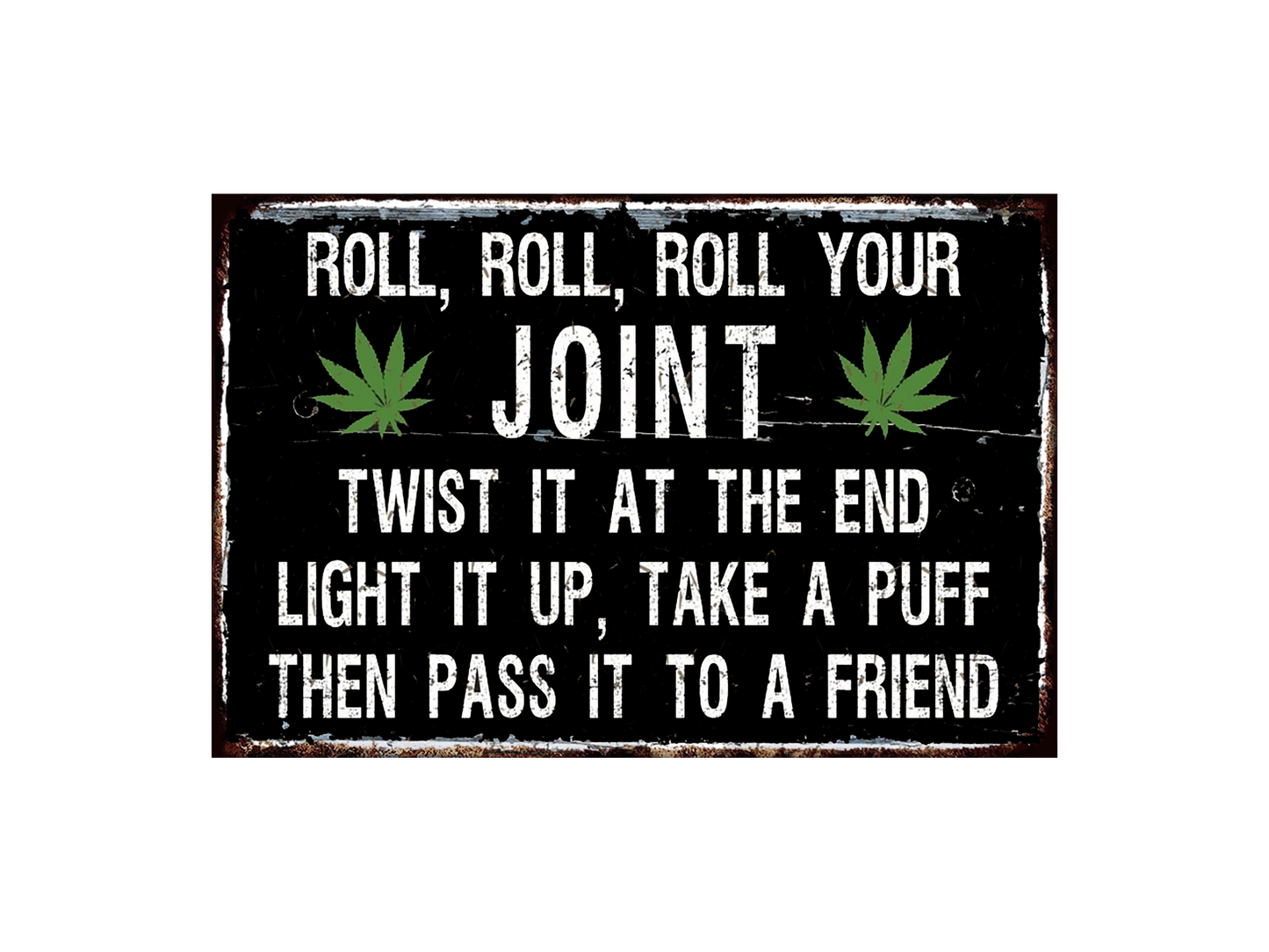 a sign that says roll, roll, roll your joint twist it at the end