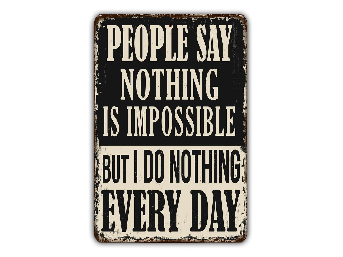 a sign that says people say nothing is impossible
