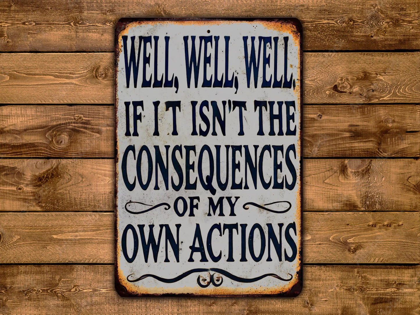 a sign that says well well if it isn't the consequences of my own