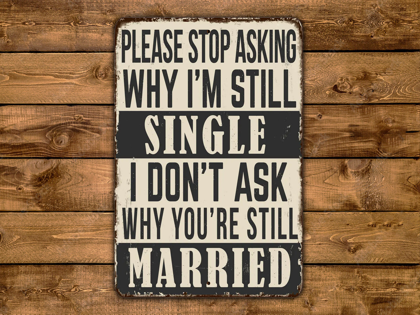 a sign that says, please stop asking why i'm still single i don