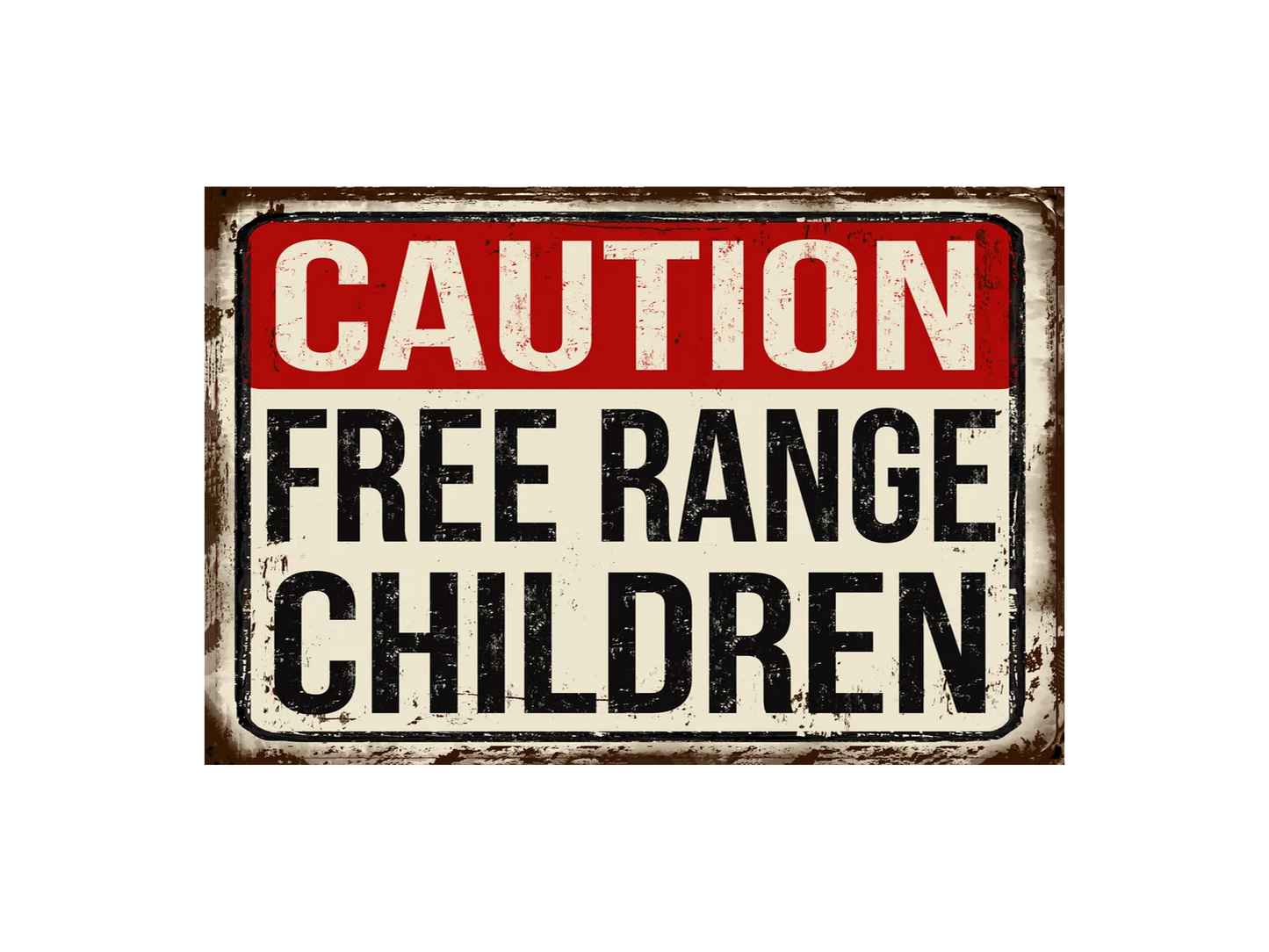 a red and white sign that says caution free range children