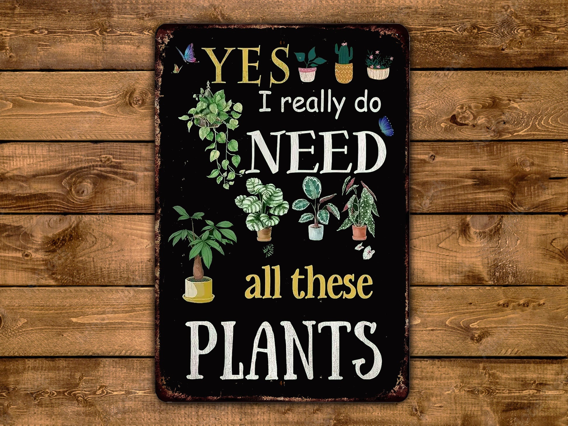 a sign that says yes i really do need all these plants