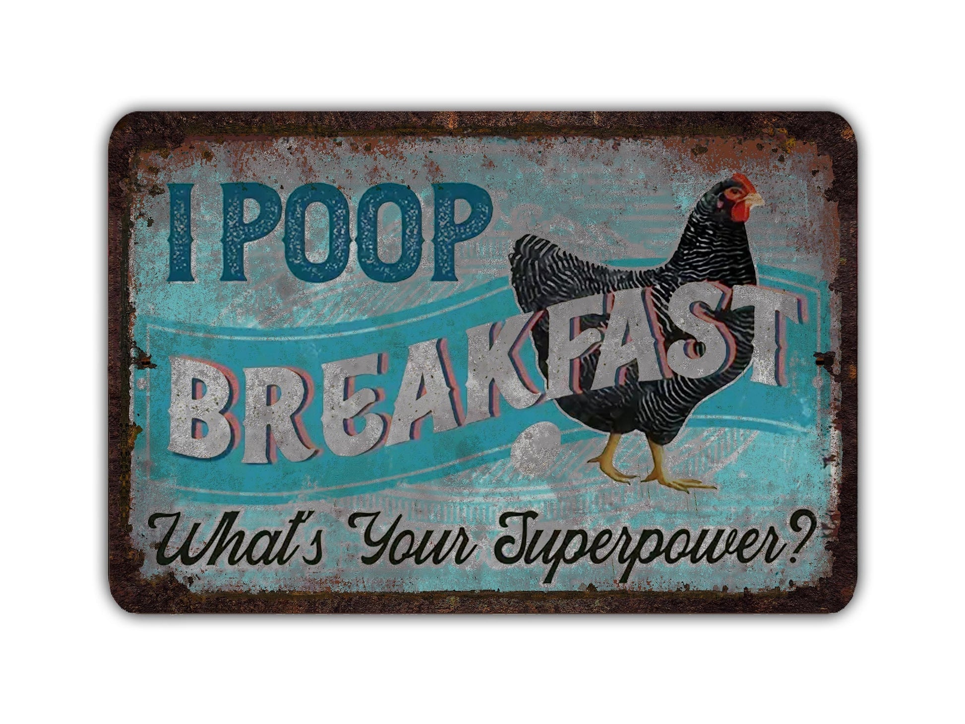 a metal sign that says i poop breakfast what's your super power?