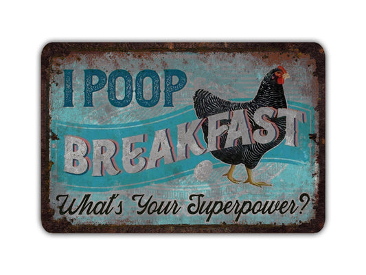a metal sign that says i poop breakfast what's your super power?