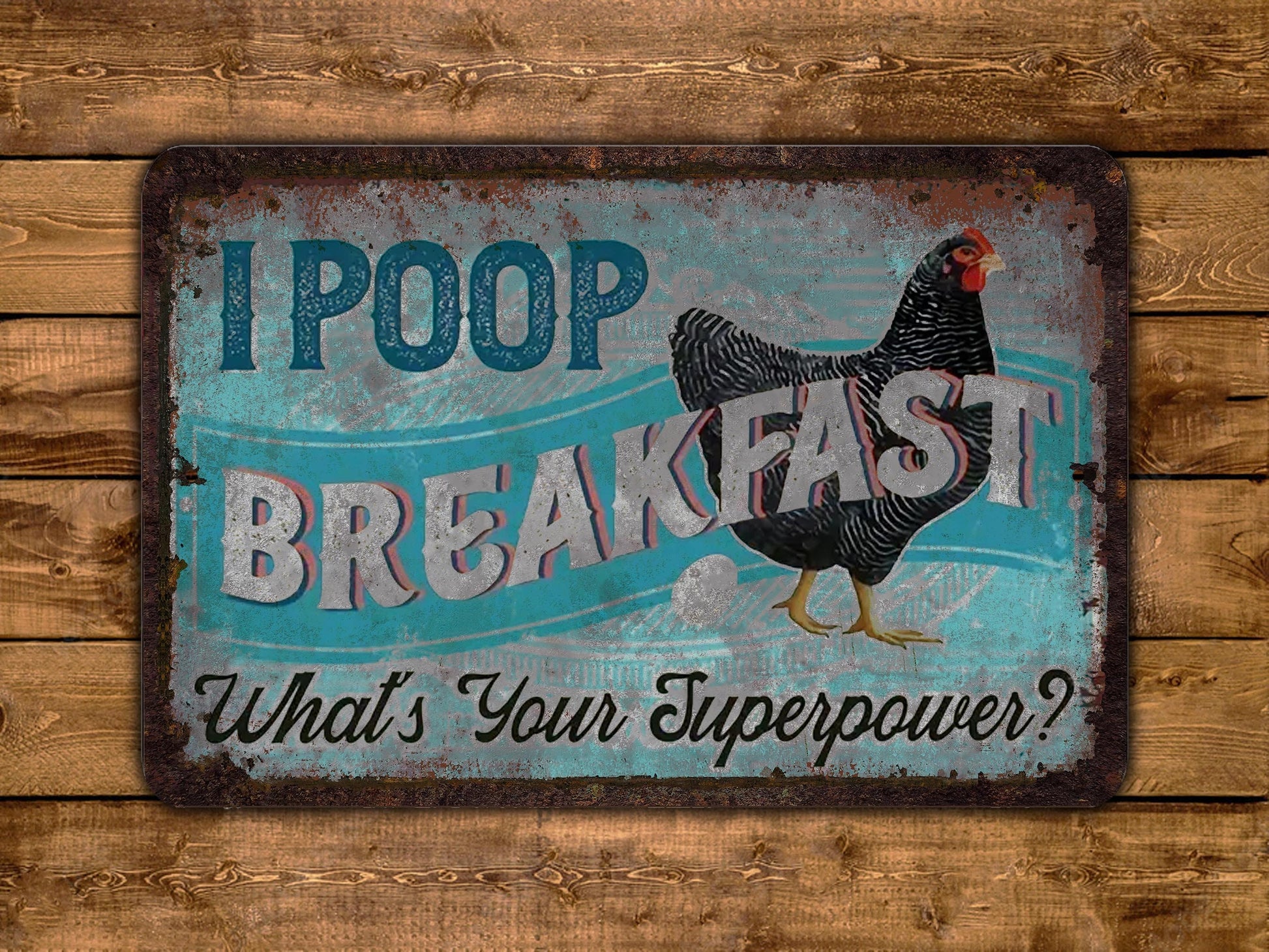 a metal sign that says i poop breakfast what's your super power?