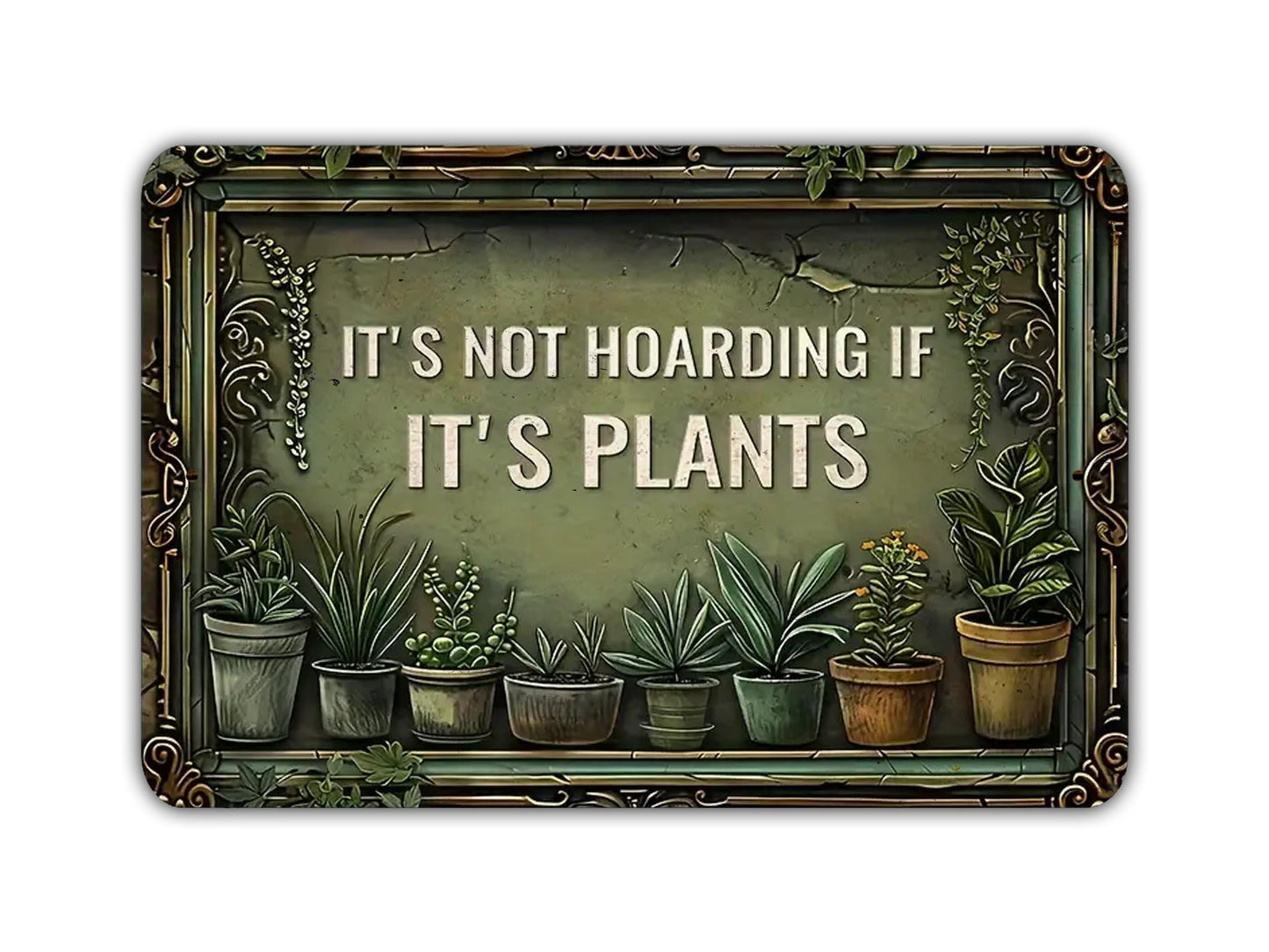 a sign that says it's not hoarding if it's plants