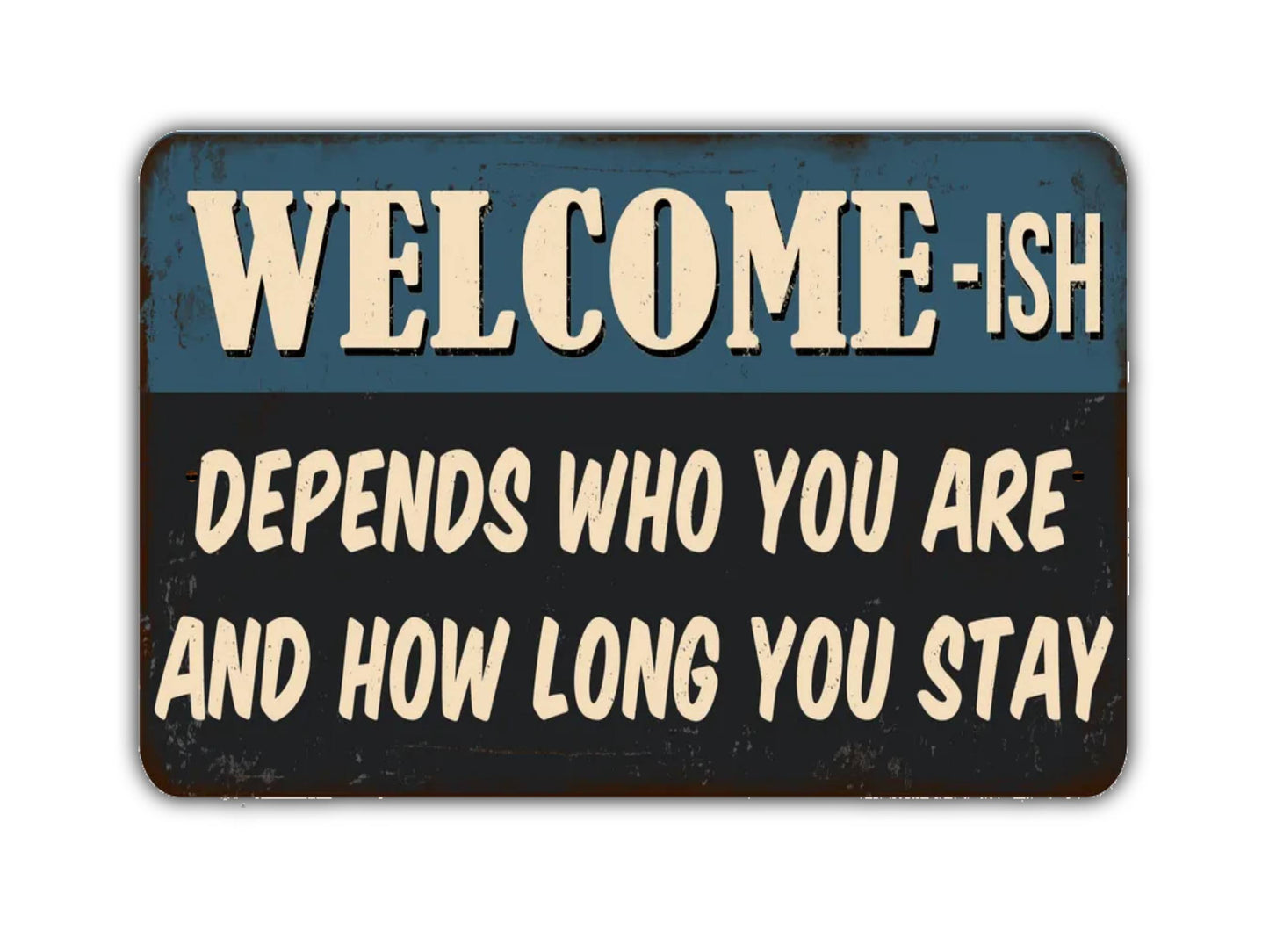 Welcome-ish Depends Who You Are And How Long You Stay Sign Vintage Style