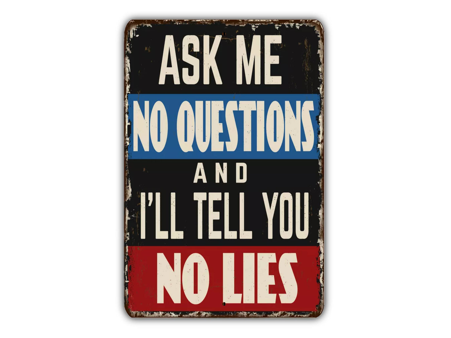 Ask Me Questions And I'll Tell You No Lies Vintage Style Metal Sign