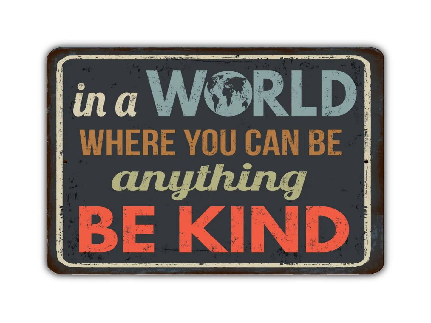 In A World Where You Can Be Anything Be Kind Vintage Style Metal Sign