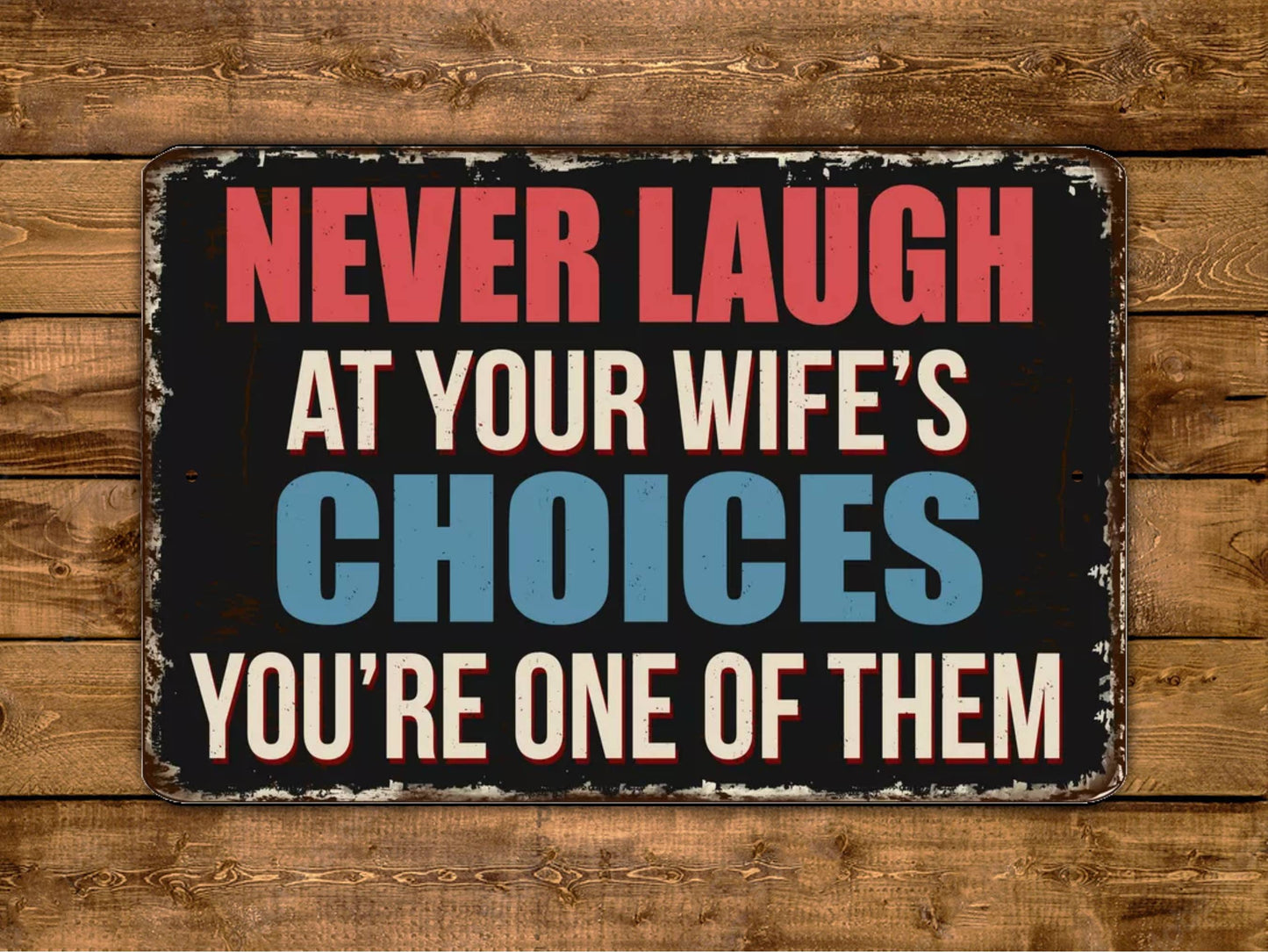 Never Laugh At Your Wife's Choices You're One Of Them Sign Vintage Style