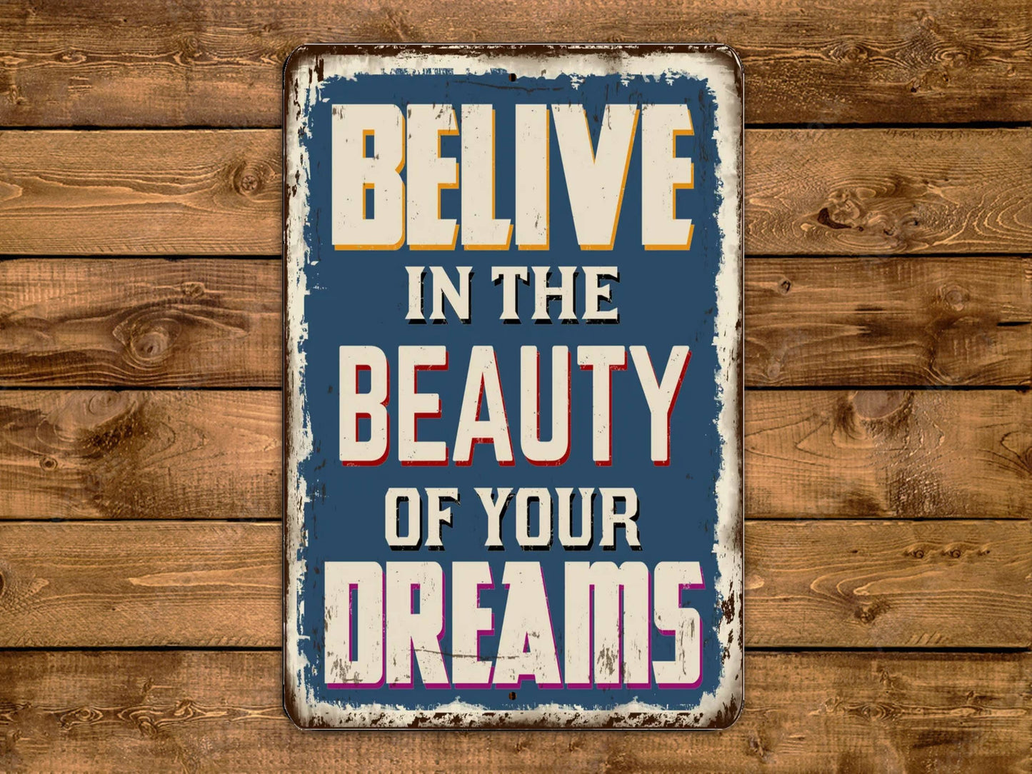 Believe In The Beauty Of Your Dreams Vintage Style Metal Sign