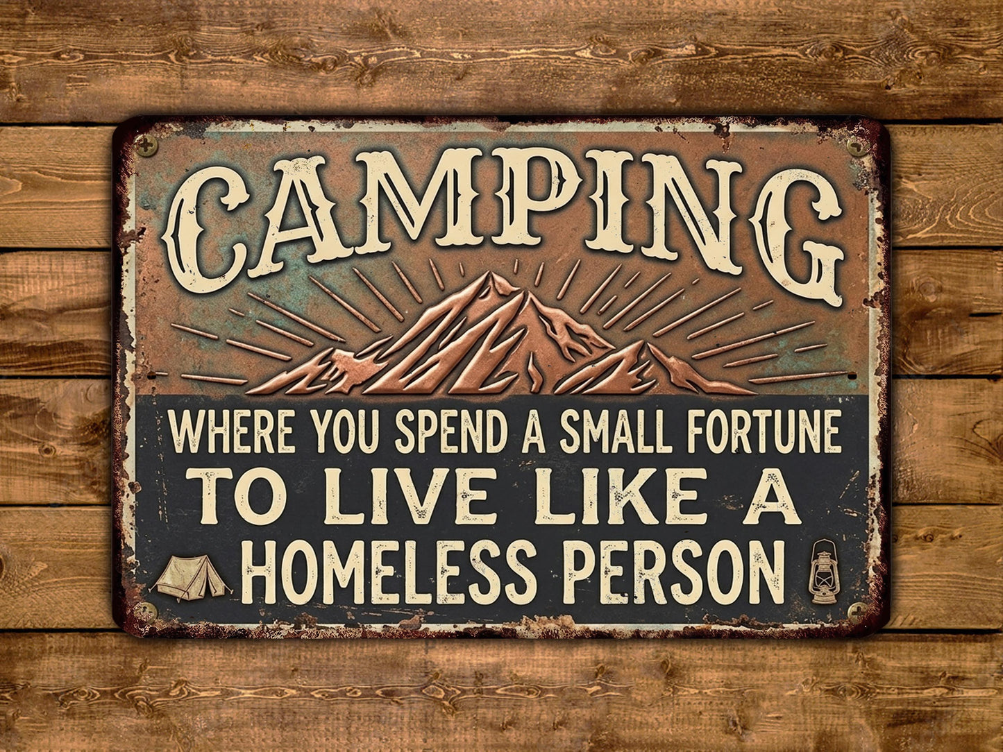 a sign with the text "CAMPING" and a mountain landscape with rays emanating from it. The sign also includes the text "WHERE YOU SPEND A SMALL FORTUNE TO LIVE LIKE A HOMELESS PERSON".
