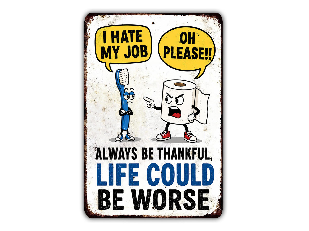 The image is a humorous sign featuring a cartoon character with a toothbrush and a roll of toilet paper, both expressing their dislikes about their jobs.