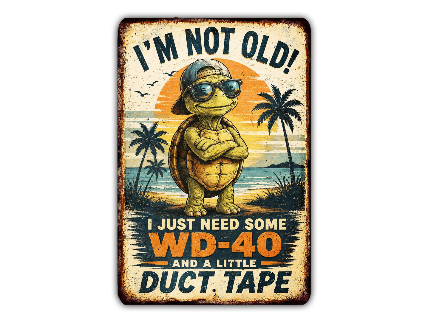 a cartoon turtle wearing sunglasses and standing on a beach with palm trees in the background. The turtle is holding a duct tape sign that says "I'm not old! I just need some WD-40 and a little duct tape".