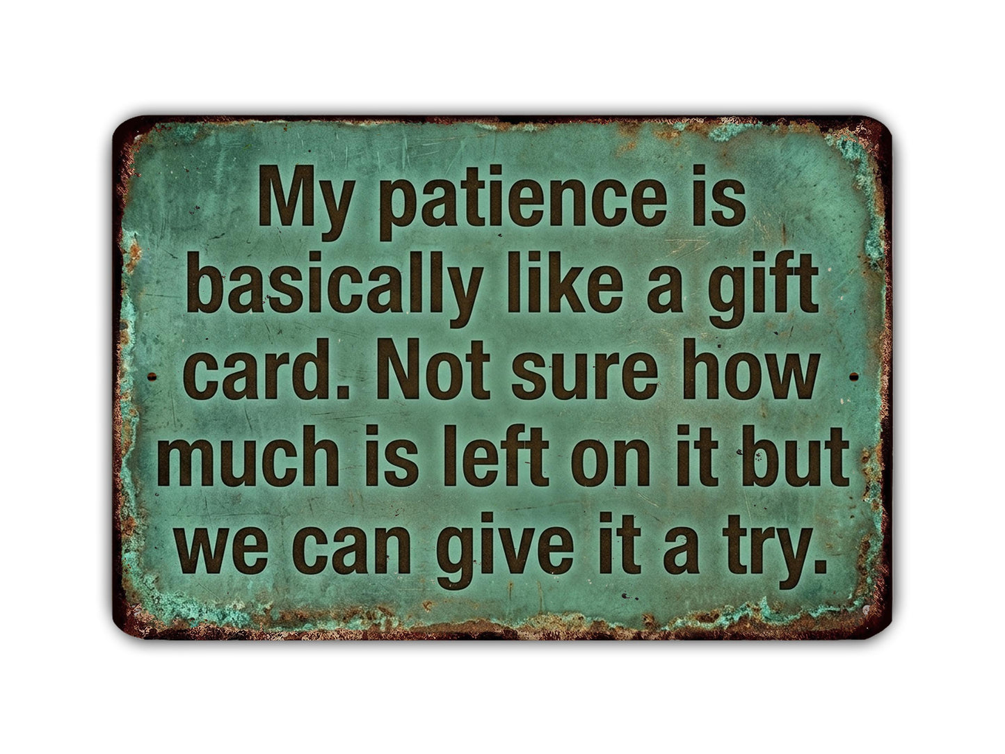 a quote that reads, "My patience is essentially like a gift card. Not sure how much is left on it but we can give it a try."