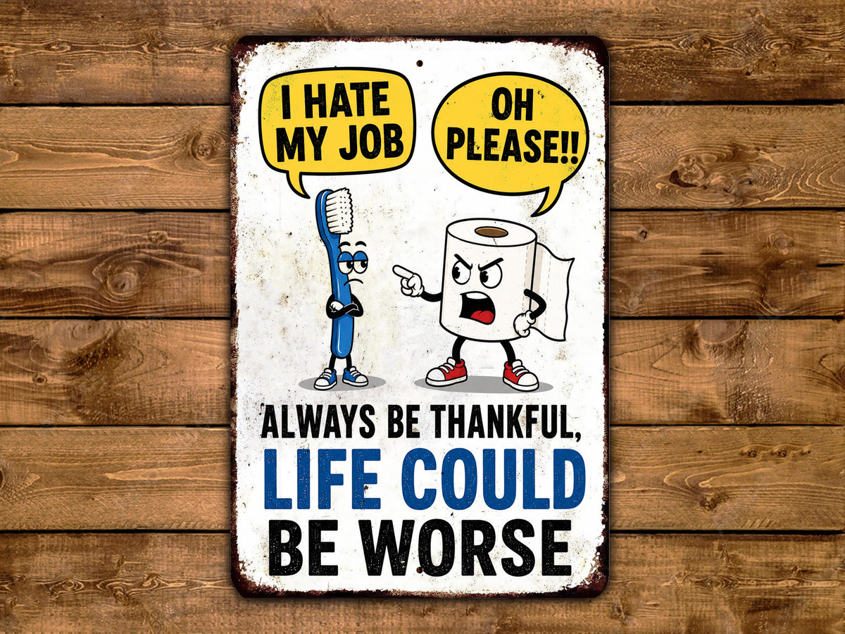 The image is a humorous sign with a cartoon character and a toothbrush, conveying a message about being ungrateful and unhappy in one's job.
