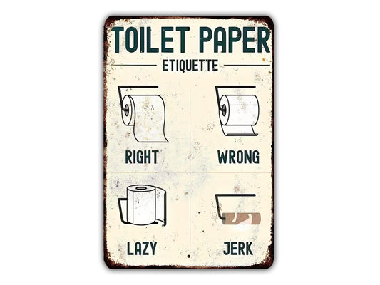 The image is a humorous sign that provides etiquette advice for using toilet paper, including the correct way to use it, the wrong way, and the lazy way.