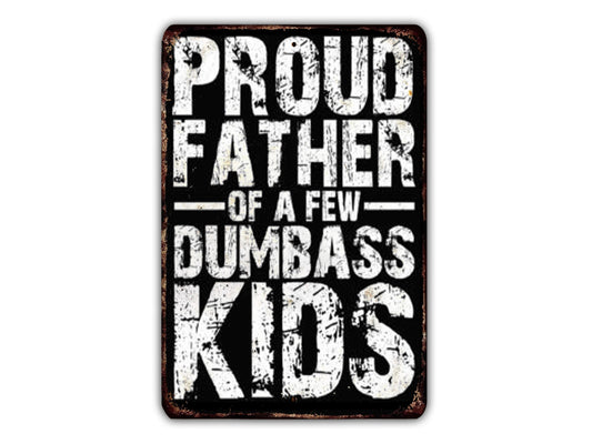 the text "Proud Father of a Few Dumbass Kids" in a distressed, grunge-style font.
