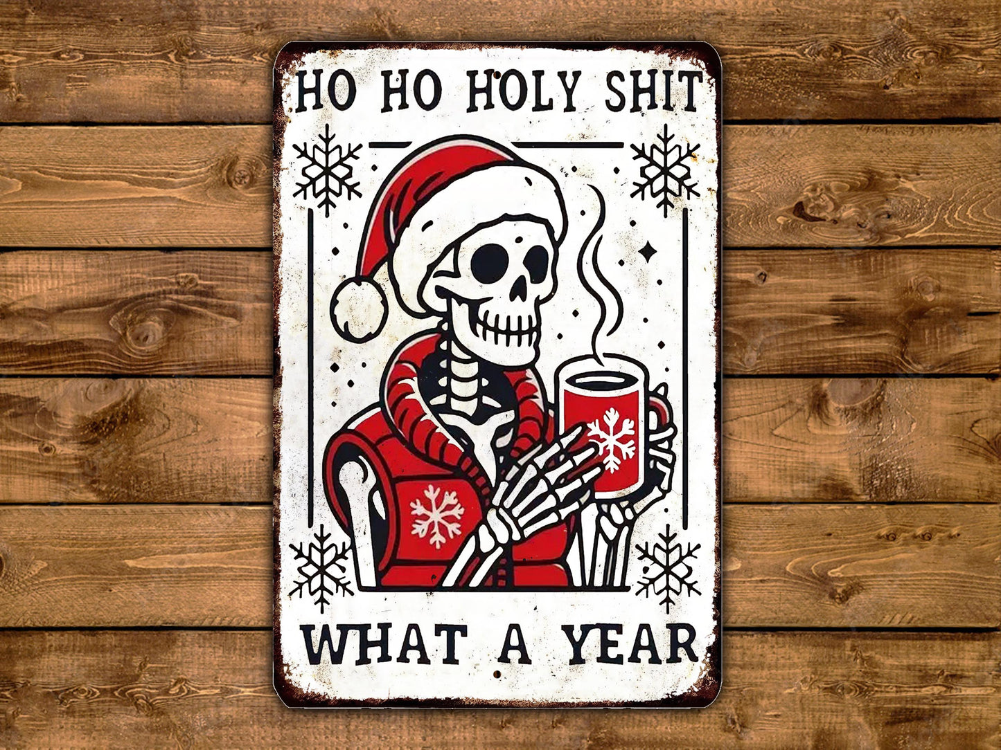 A metal sign with a skeleton wearing a Santa hat and holding a mug, with the text "HO HO HOLY SHIT WHAT A YEAR" written above and below the image.