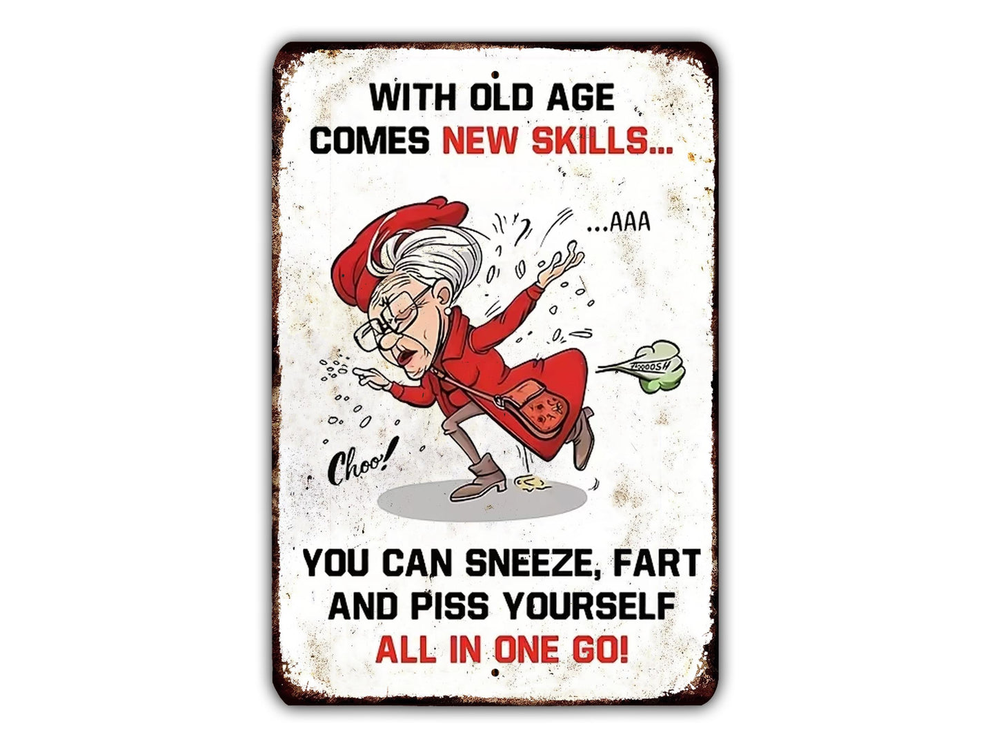 The image is a humorous sign with a cartoon character, likely an elderly woman, who is being advised to "sneeze, fart, and poop yourself all in one go" as a reminder of the challenges of old age.