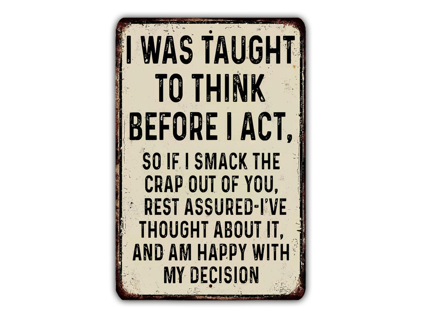 a humorous sign with a message about thinking before acting.