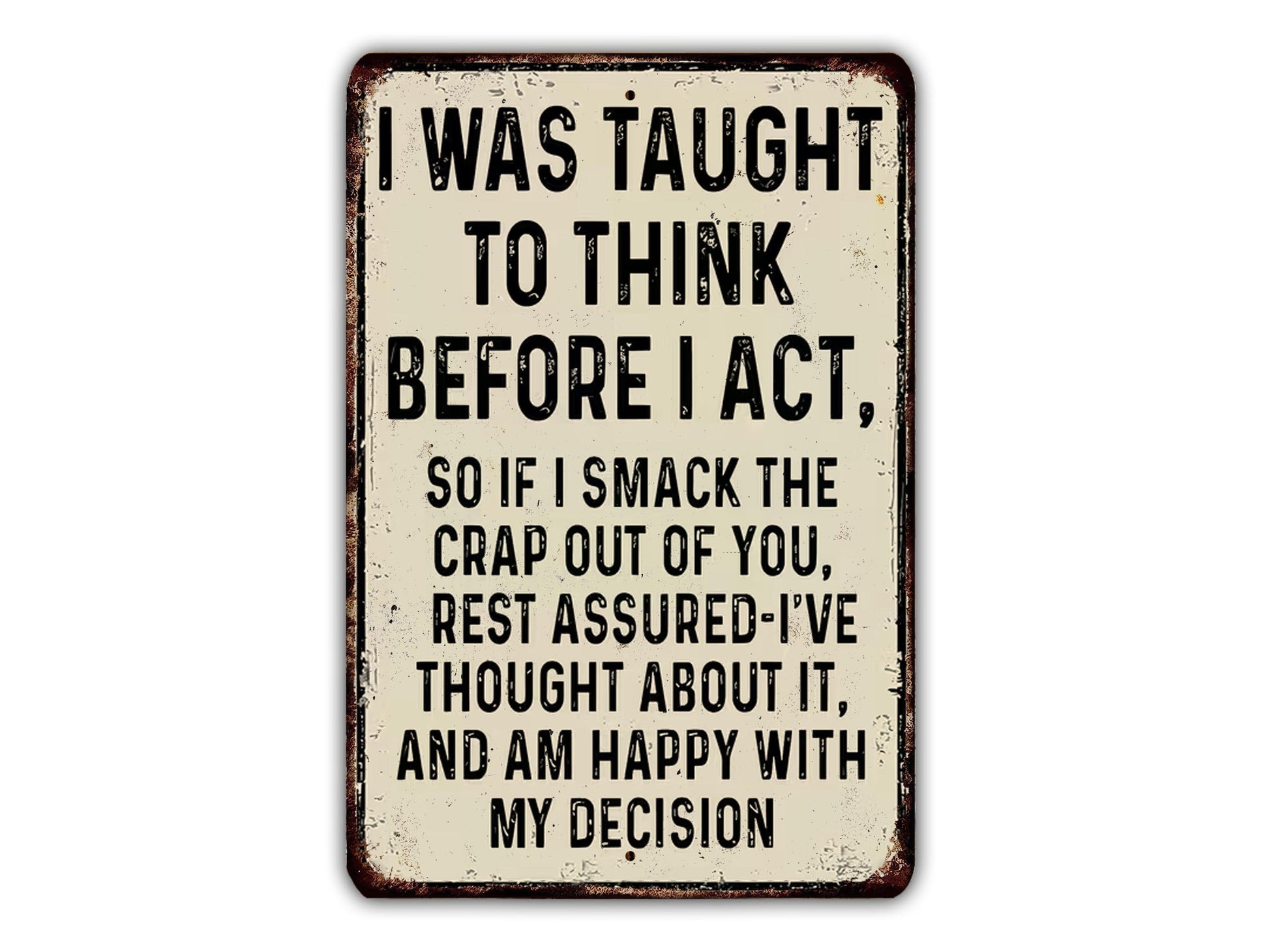 a humorous sign with a message about thinking before acting.