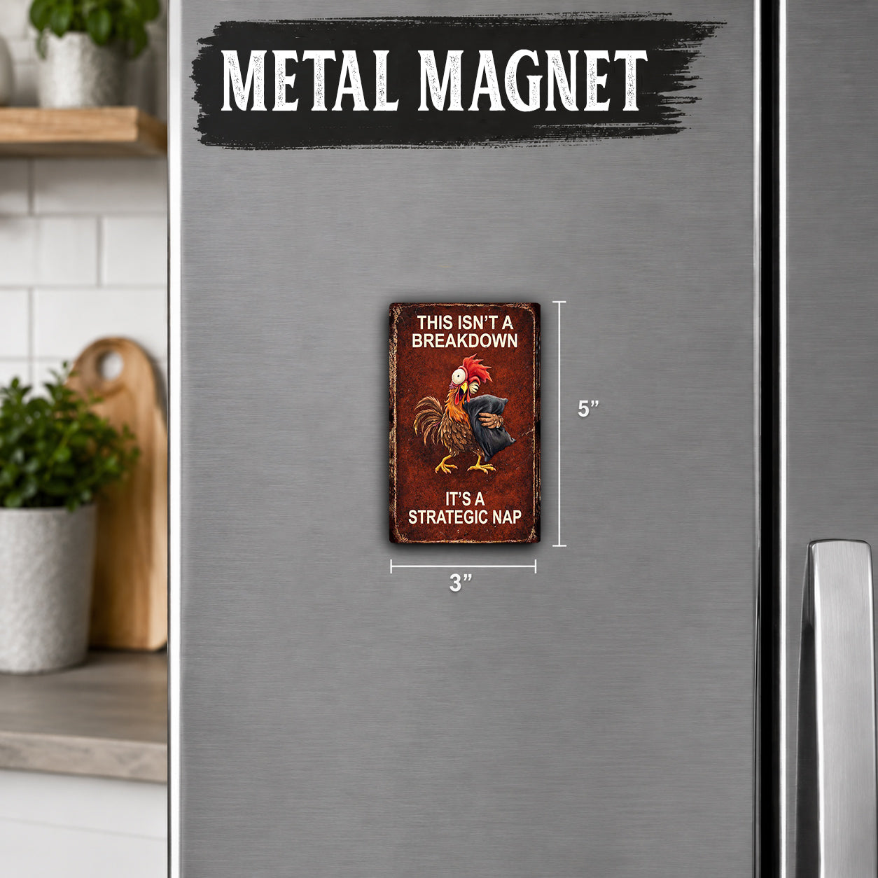 a small, vintage-style metal magnet with a humorous message on it.