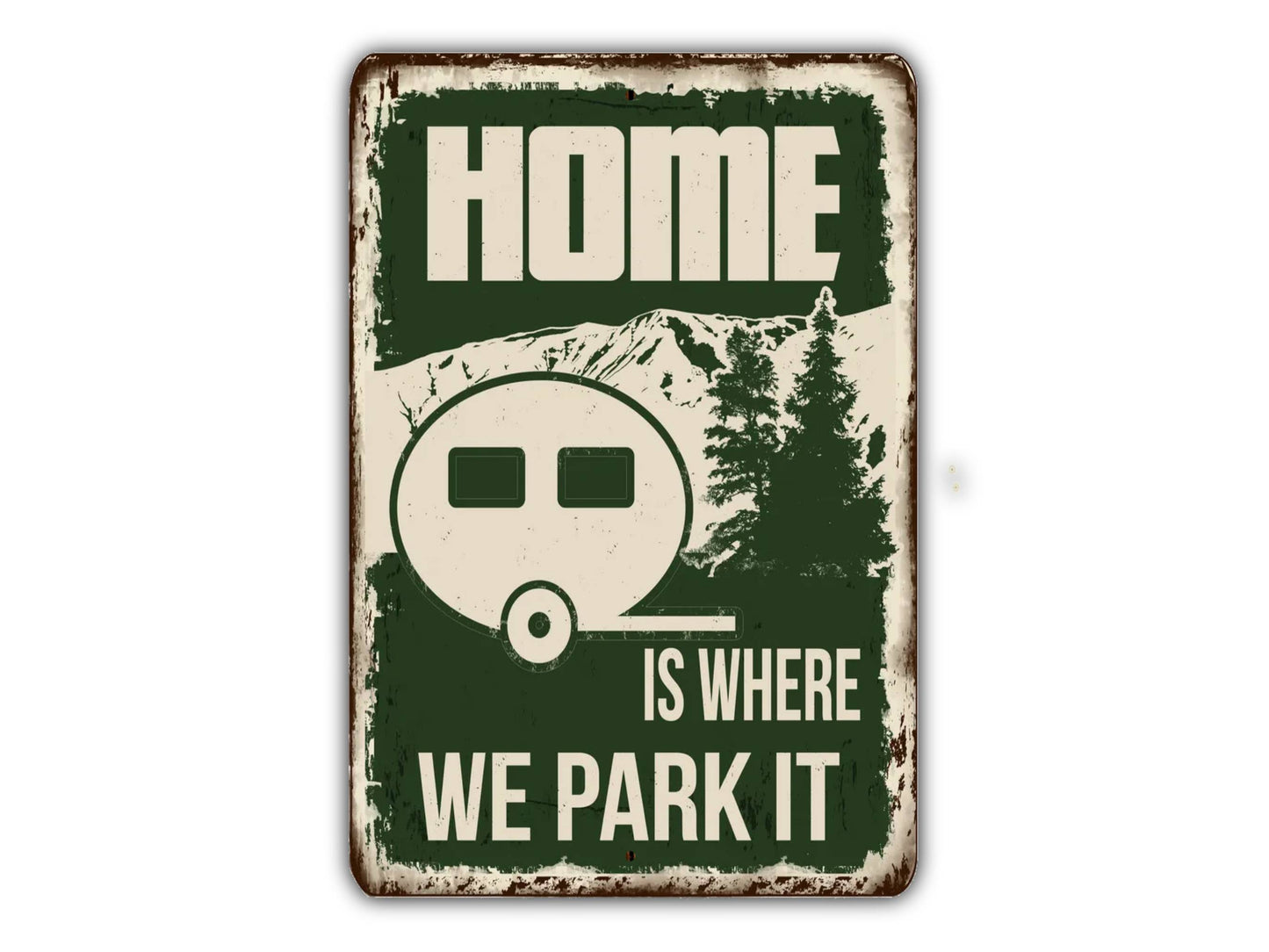 a metal sign that says home is where we park it