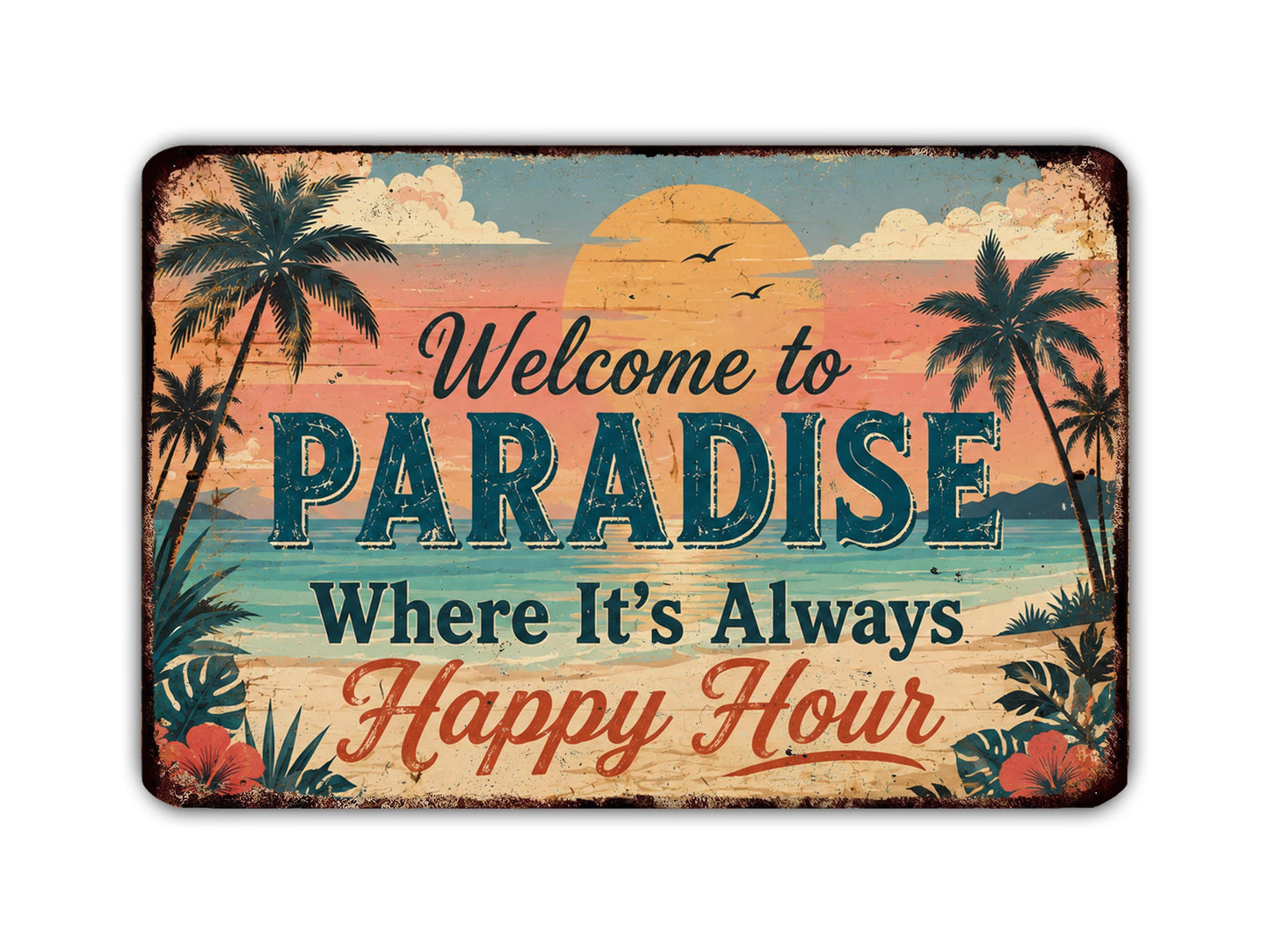 a vintage-style sign with a tropical beach scene and palm trees, along with the text "Welcome to Paradise Where It's Always Happy Hour".