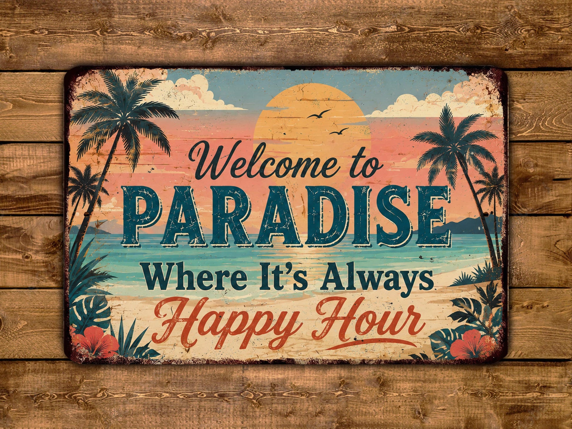 A vintage-style metal sign with a tropical beach scene and palm trees, along with the text "Welcome to Paradise Where It's Always Happy Hour".