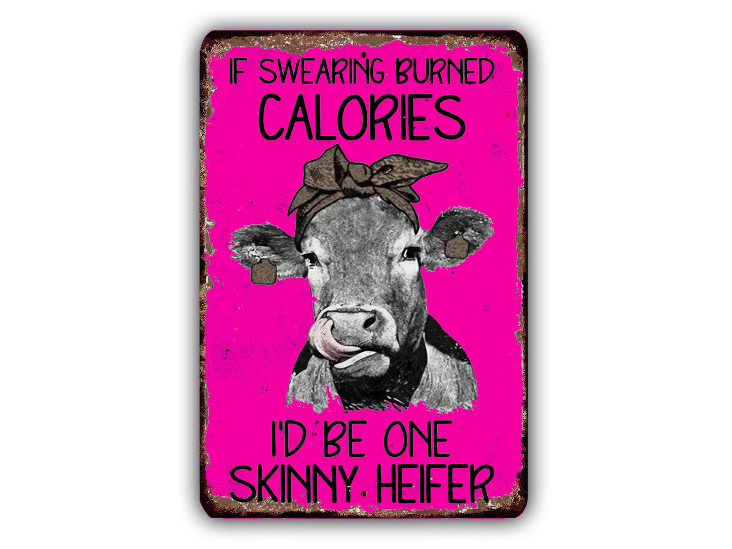 a cow with a pink background and a humorous caption that reads "If burning calories, I'd be one skinny. Heifer".