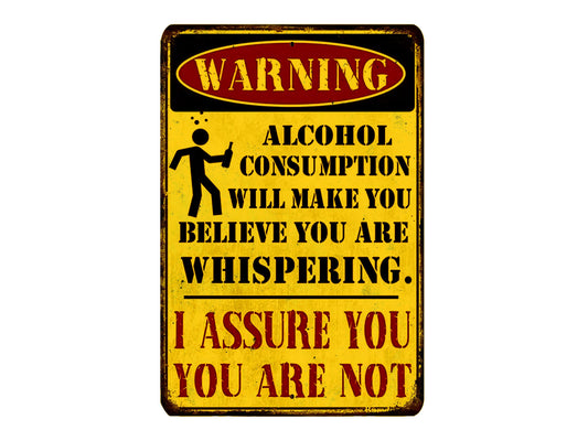 a warning sign that cautions about the negative effects of alcohol consumption, stating that it will make the person believe they are whispering and that the person is not to be trusted.