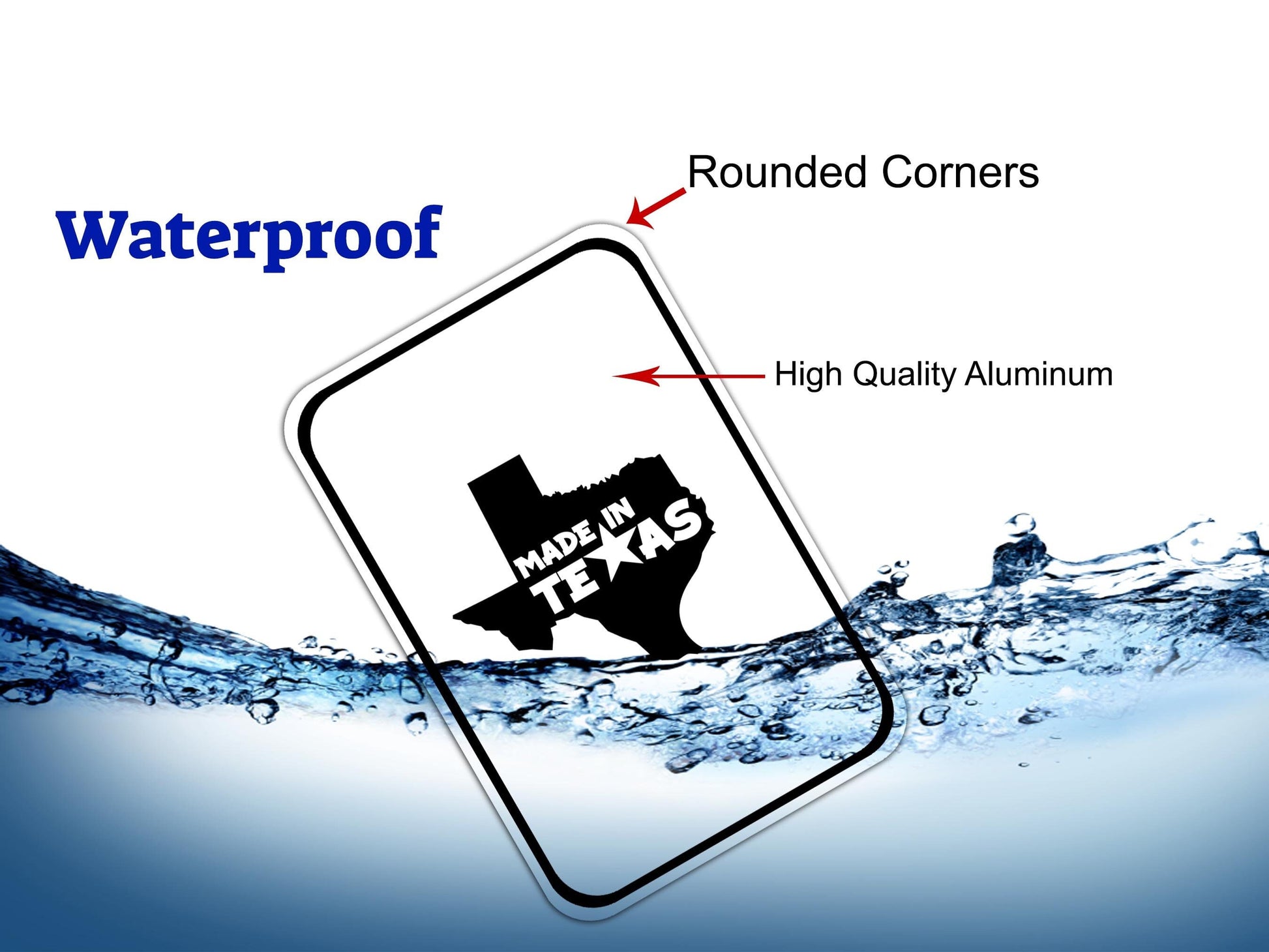 a waterproof sticker with the text "Made in Texas" and "High Quality Aluminum" on it, placed on a piece of paper that is partially submerged in water.