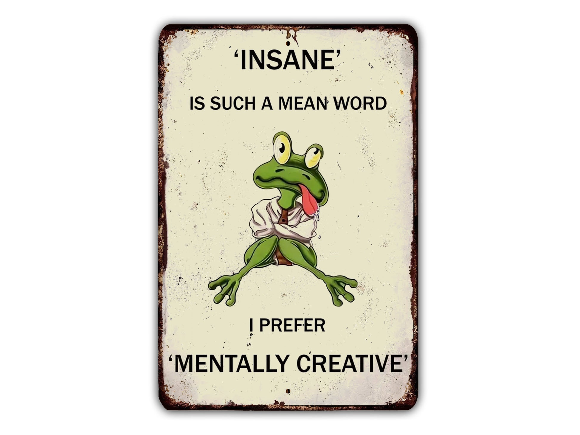 a metal sign with a picture of a frog saying, insane is such a