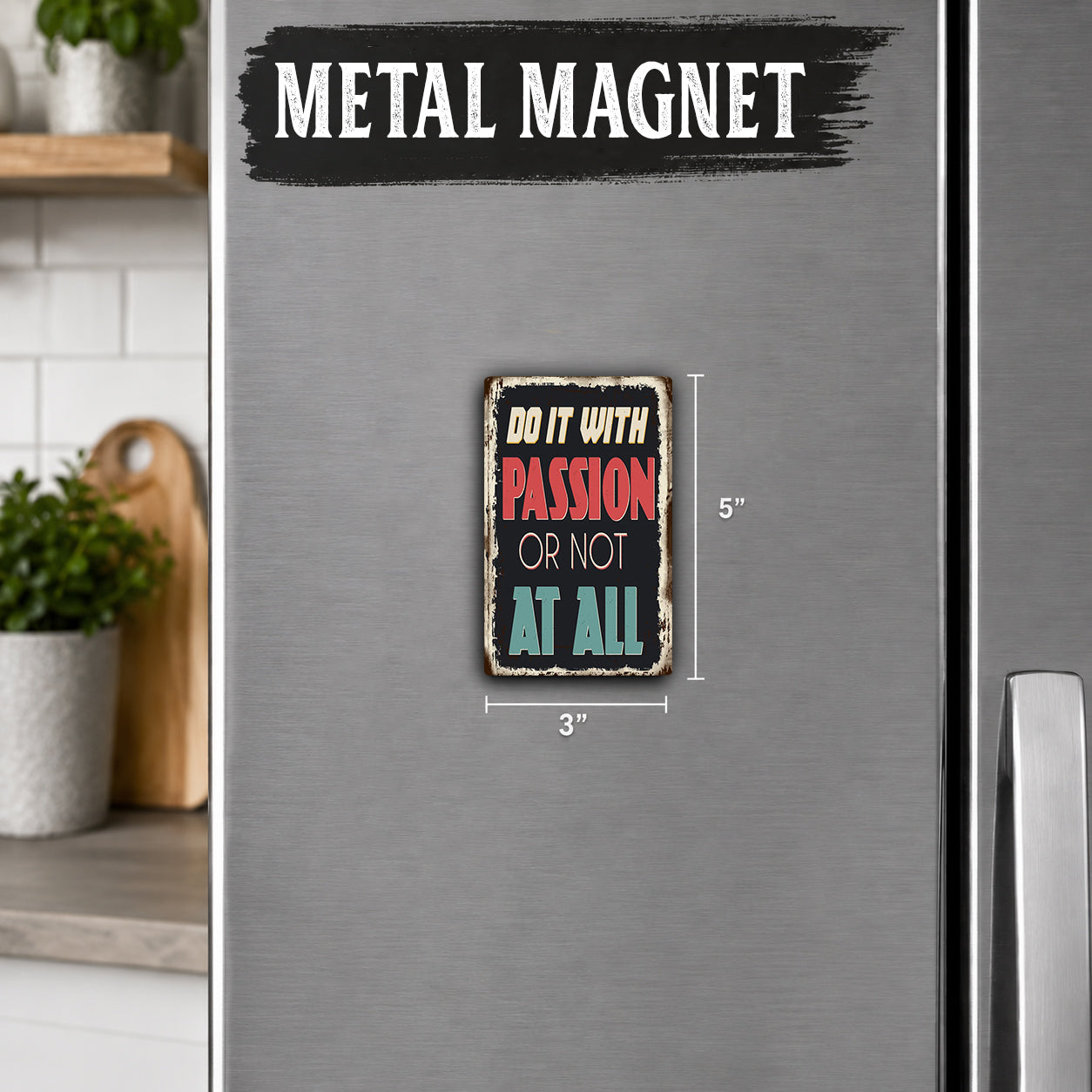 a small, vintage-style metal magnet with the text "Do it with passion or not at all" on it.