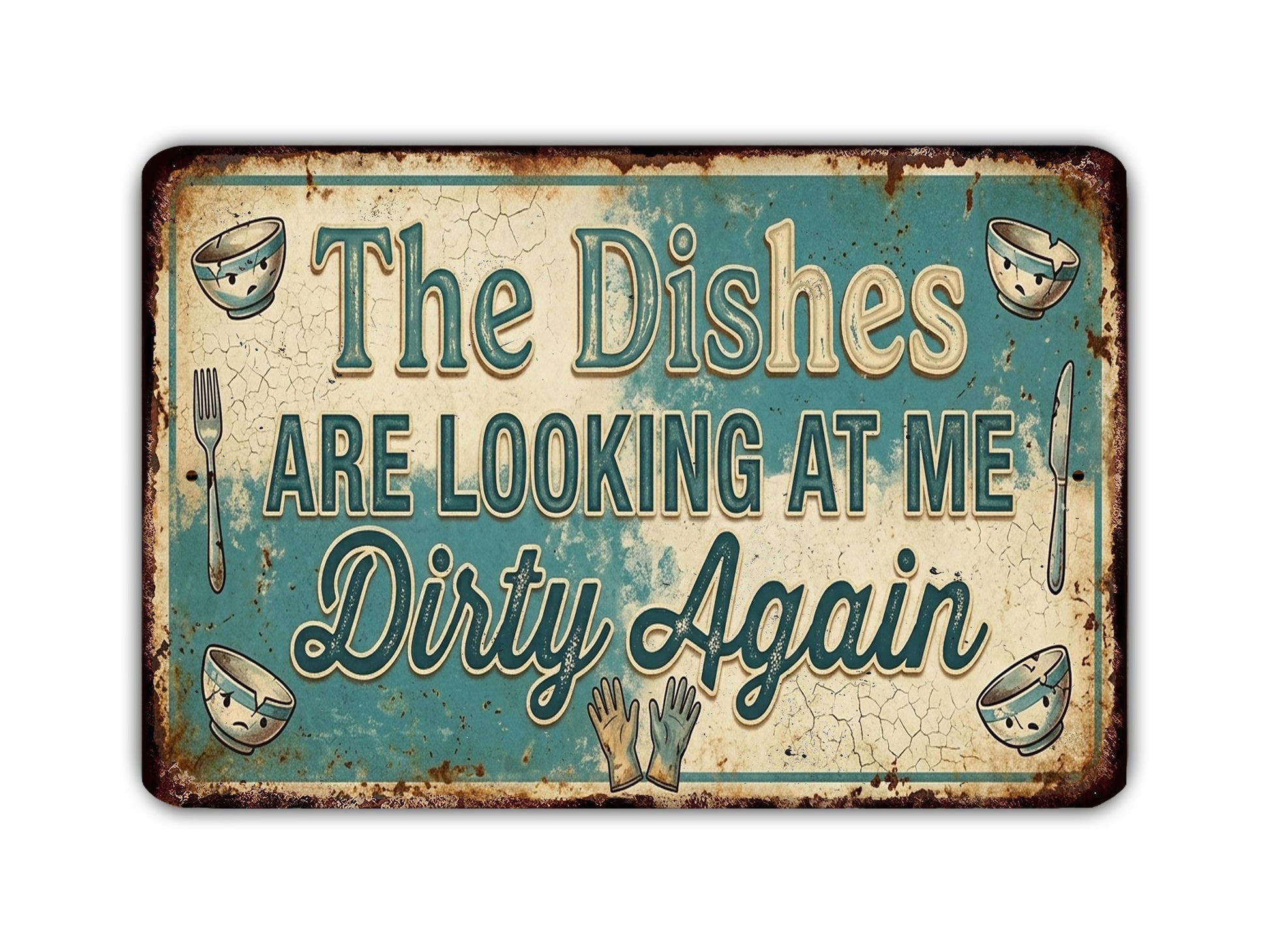 a vintage-style sign with the text "The Dishes Are Looking At Me Dirty Again" in a distressed, weathered appearance.