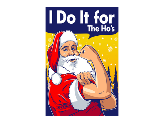 a poster of a santa clause with the words i do it for the hos