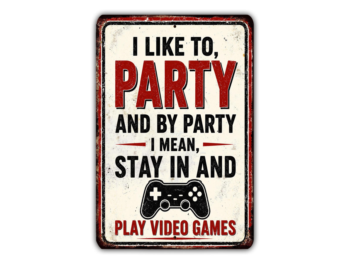 I like to party and by party I mean, stay in and play video games