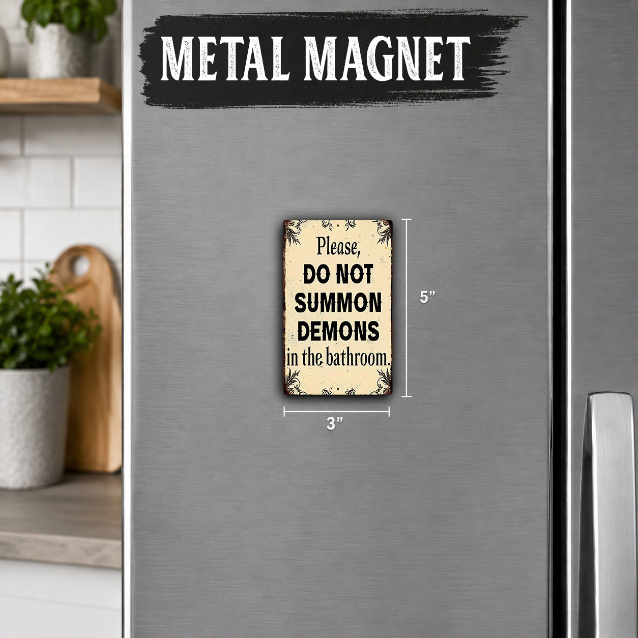 a small metal sign on a refrigerator that reads "Please, DO NOT SUMMON DEMONS in the bathroom".