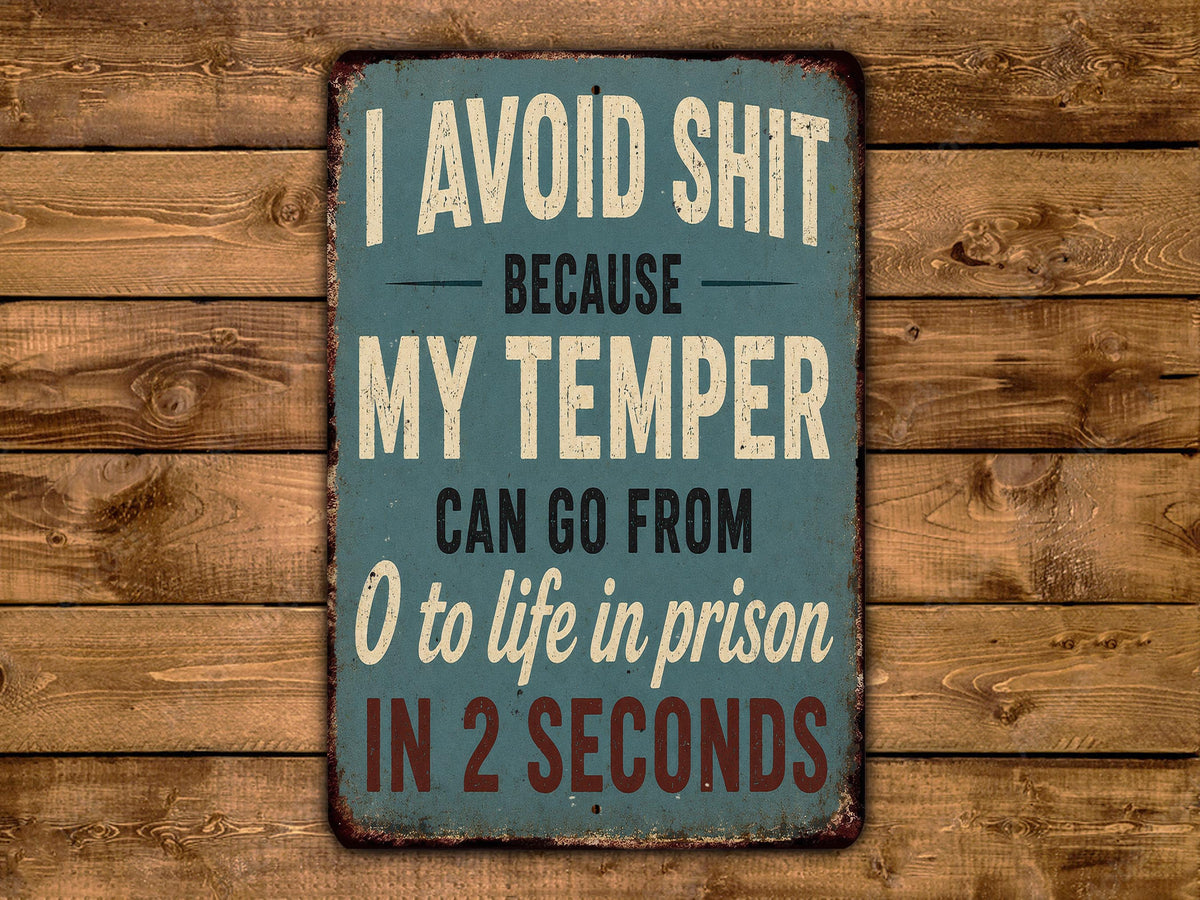 a vintage-style sign with a humorous message about avoiding shit and temper.