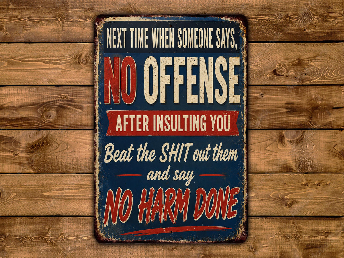 a vintage-style sign with a humorous and abrasive message about responding to someone's comments with aggression.