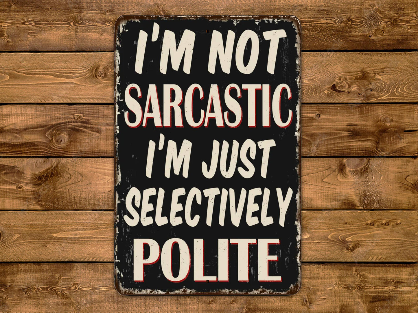 a sign that says i'm not sarcastic i'm just selective polite