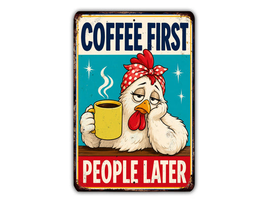 A vintage-style sign with a cartoon chicken holding a cup of coffee and the text "COFFEE FIRST PEOPLE LATER"