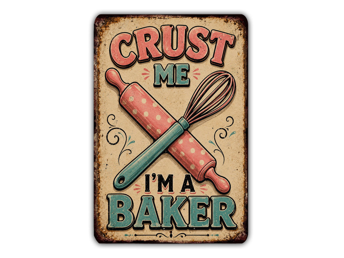 a vintage-style sign with the text "CRUST ME I'M A BAKER" and an illustration of a rolling pin and whisk.