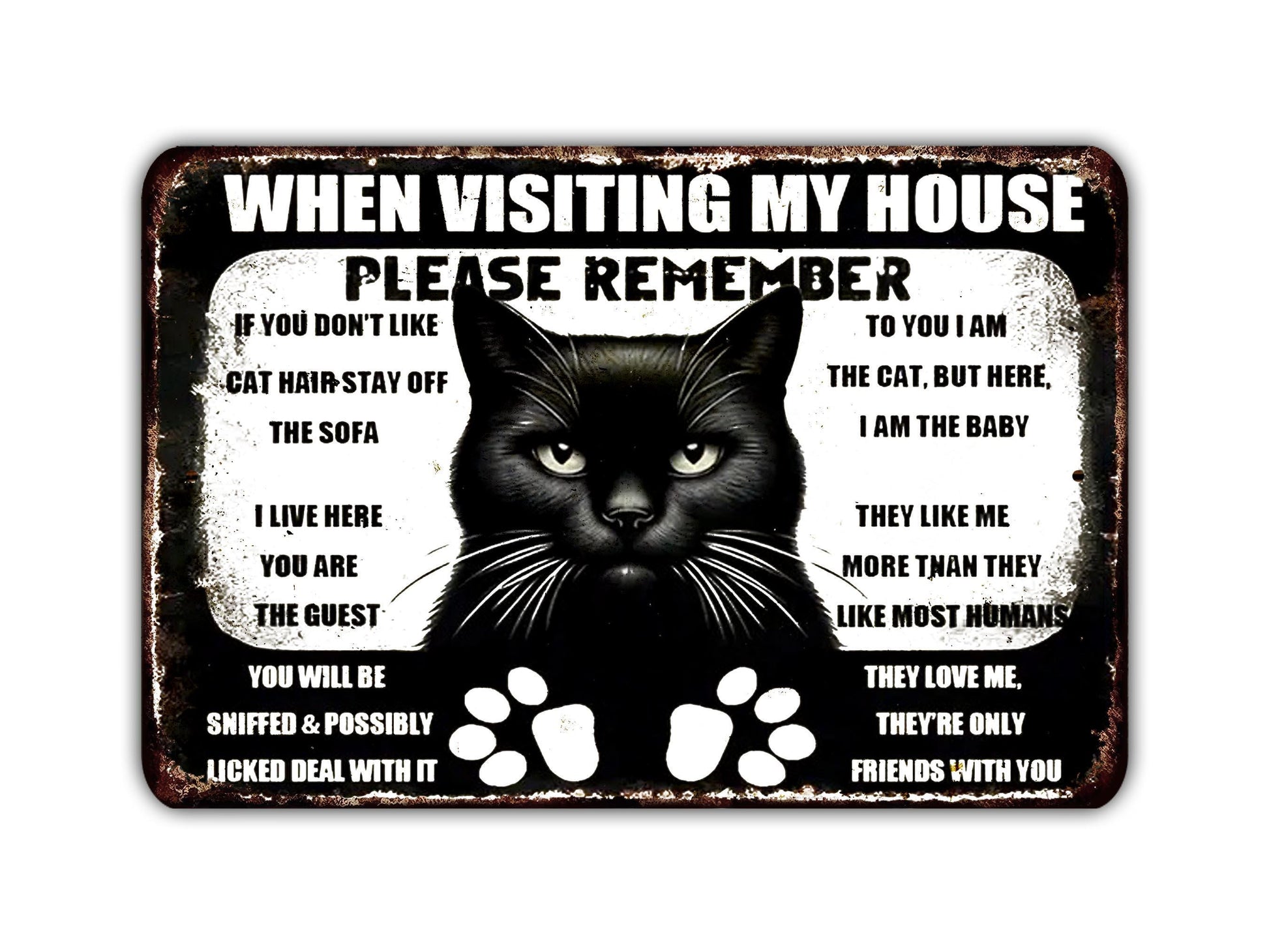 a metal sign with a black cat saying when visiting my house please remember