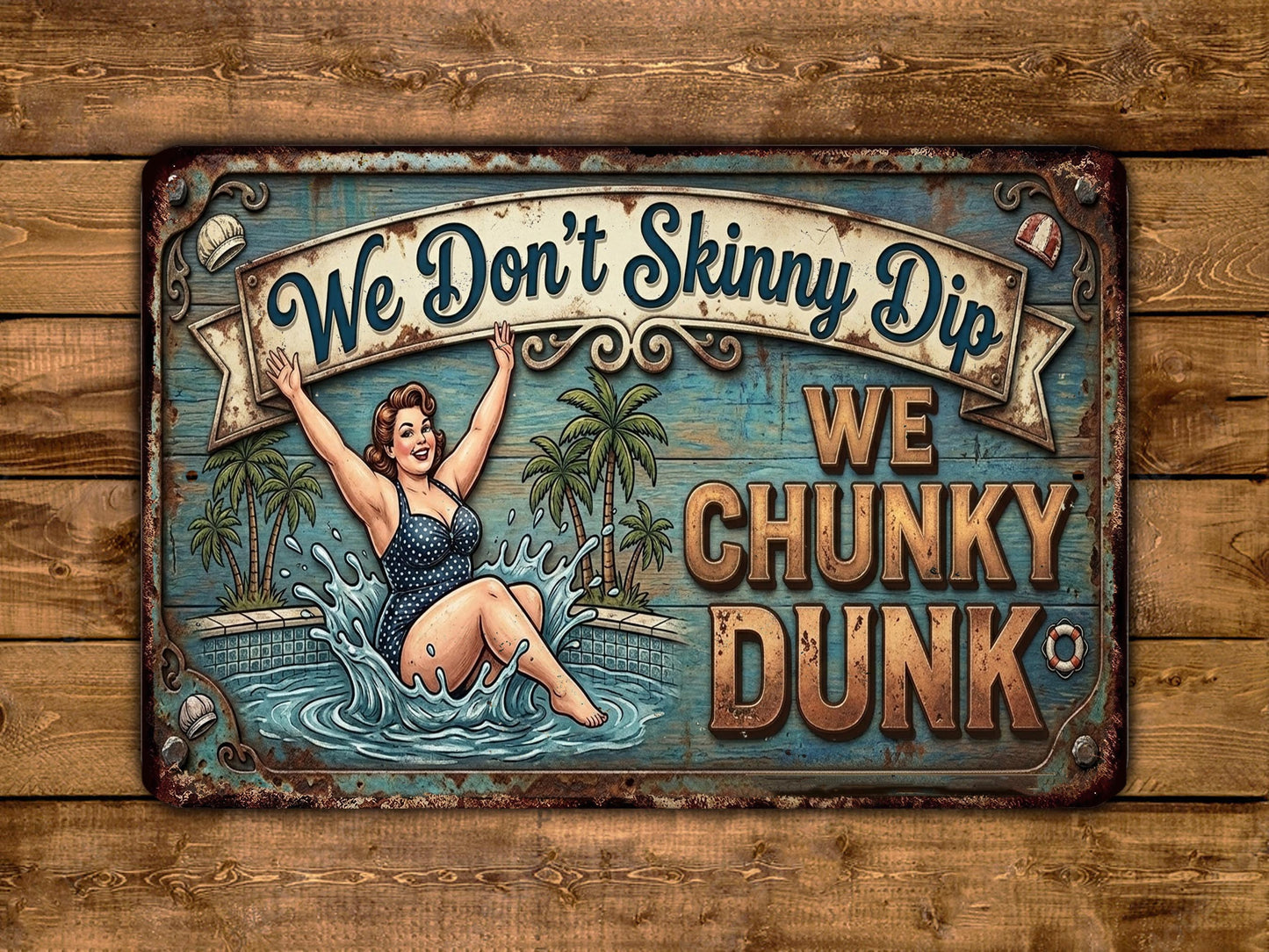 a vintage-style sign with a woman in a bathing suit, surrounded by palm trees and splashing water, with the text "We Don't Skinny Dip We Chunky Dunk" prominently displayed.