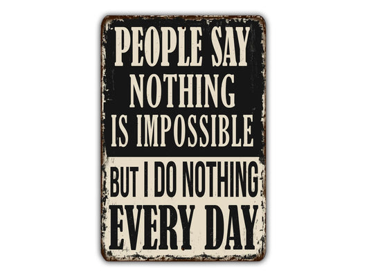a sign that says people say nothing is impossible