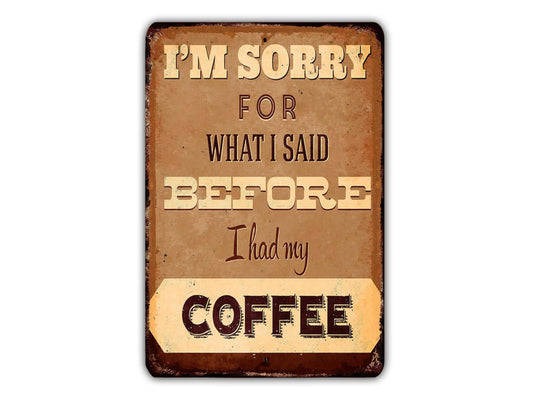 a sign with the text "I'm sorry for what I said before I had my coffee".