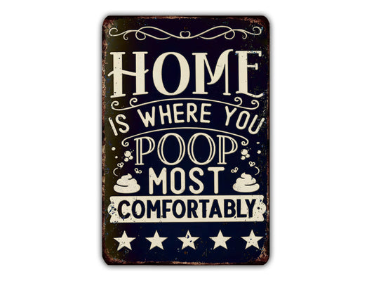 a sign that says home is where you poop most comfortably